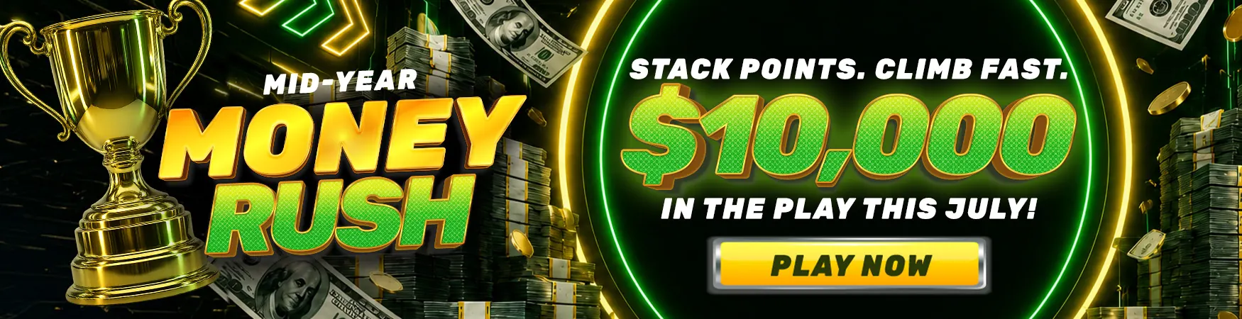 Mid-year Money Rush — $10,000 in the play this July